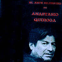 anasta10 - Anastasio Quiroga - El arte silvestre de Anastasio Quiroga (1973) mp3